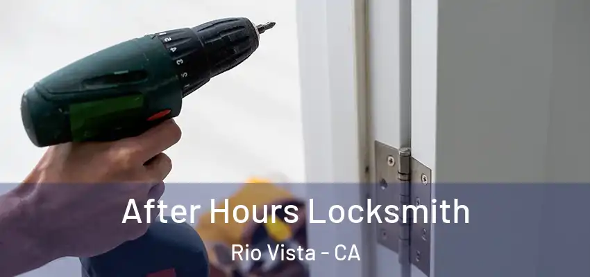  After Hours Locksmith Rio Vista - CA