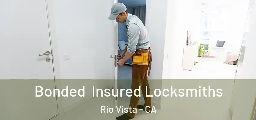  Bonded Insured Locksmiths Rio Vista - CA
