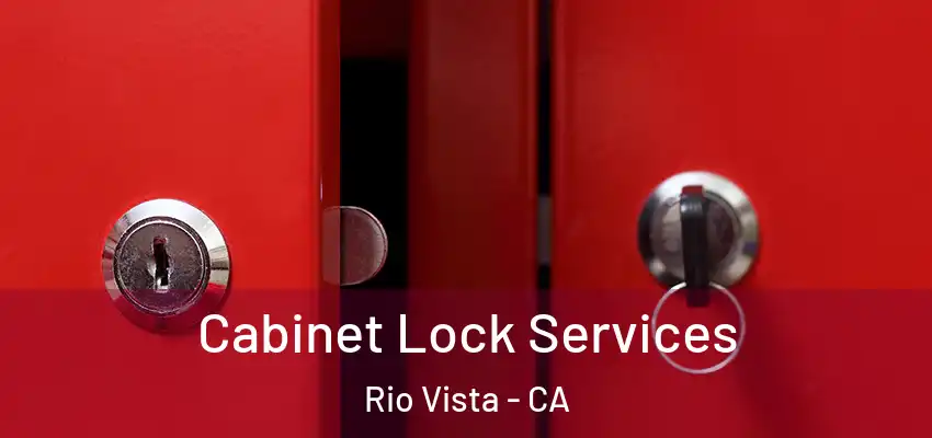 Cabinet Lock Services Rio Vista - CA
