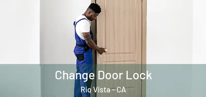  Change Door Lock Rio Vista - CA