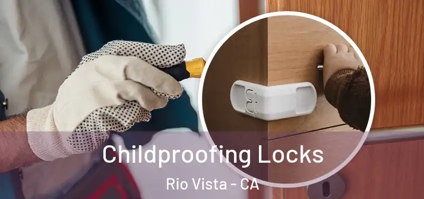  Childproofing Locks Rio Vista - CA
