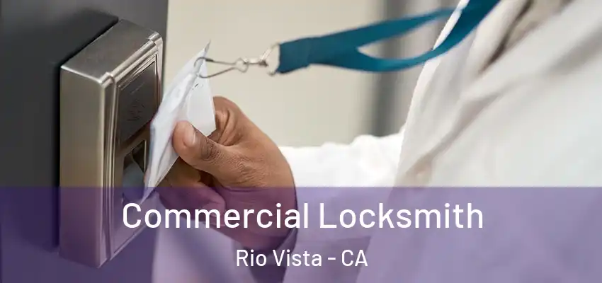 Commercial Locksmith Rio Vista - CA