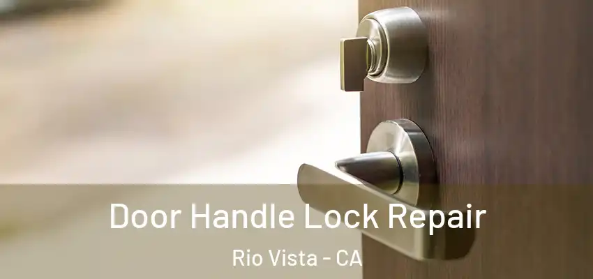 Door Handle Lock Repair Rio Vista - CA