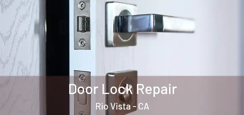 Door Lock Repair Rio Vista - CA