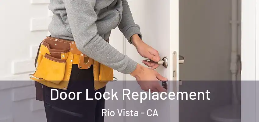  Door Lock Replacement Rio Vista - CA