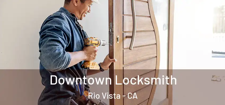  Downtown Locksmith Rio Vista - CA