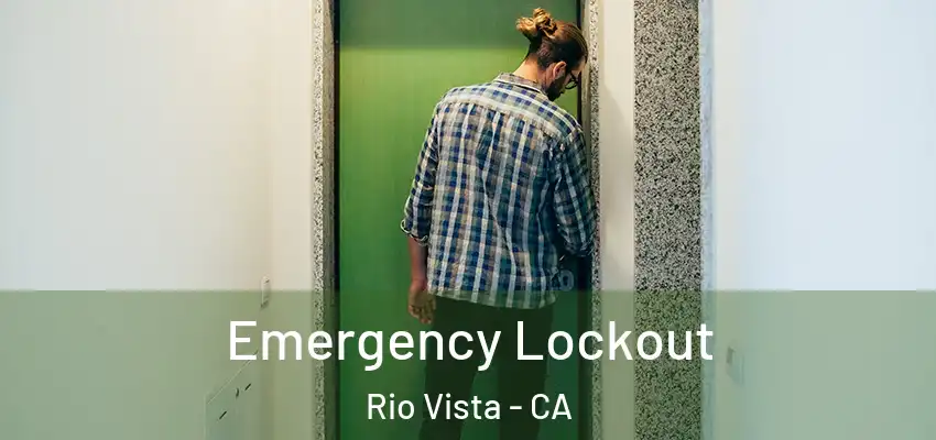 Emergency Lockout Rio Vista - CA