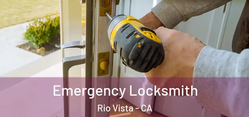  Emergency Locksmith Rio Vista - CA