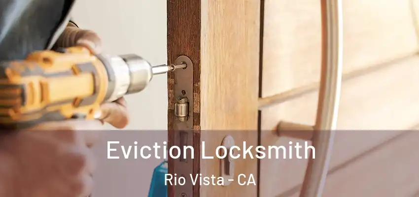  Eviction Locksmith Rio Vista - CA