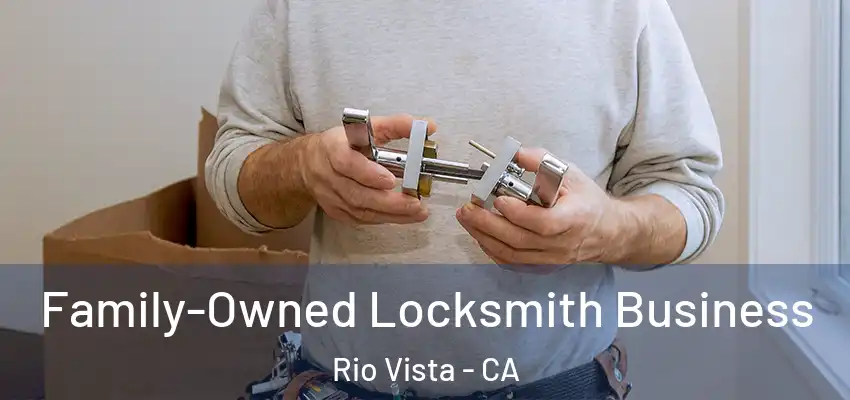  Family-Owned Locksmith Business Rio Vista - CA