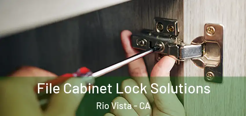  File Cabinet Lock Solutions Rio Vista - CA