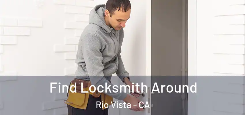 Find Locksmith Around Rio Vista - CA