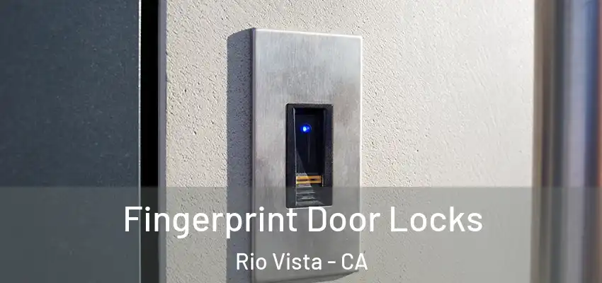  Fingerprint Door Locks Rio Vista - CA