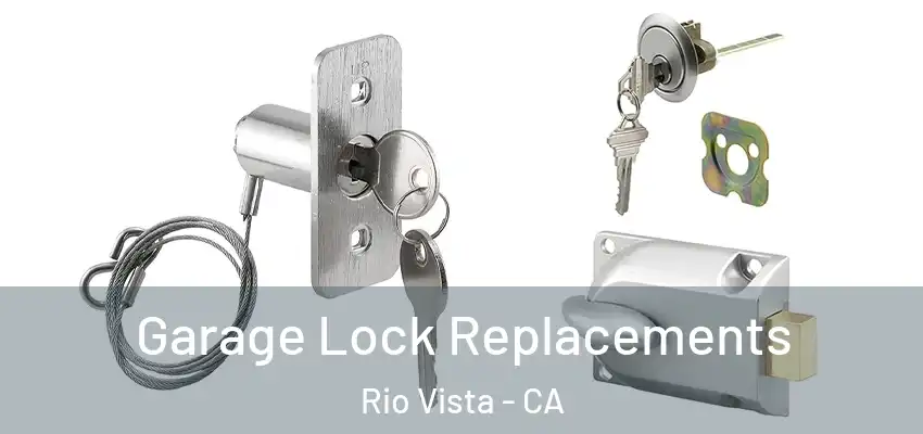  Garage Lock Replacements Rio Vista - CA