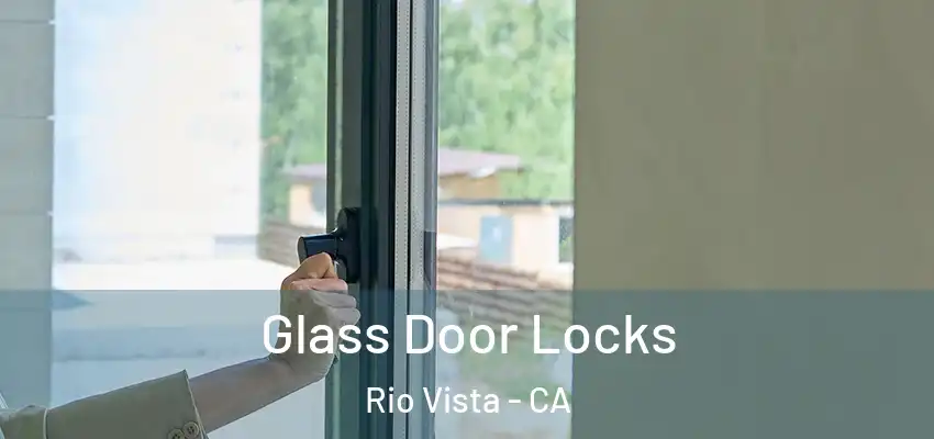  Glass Door Locks Rio Vista - CA