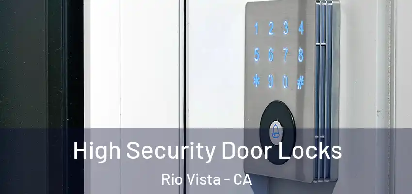High Security Door Locks Rio Vista - CA