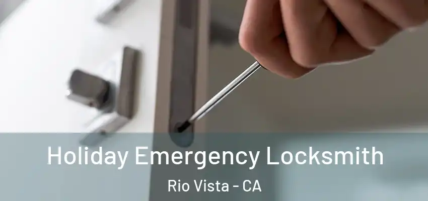  Holiday Emergency Locksmith Rio Vista - CA