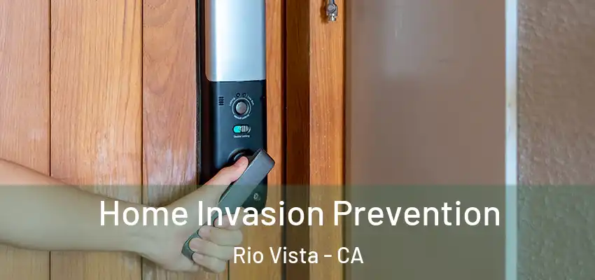 Home Invasion Prevention Rio Vista - CA