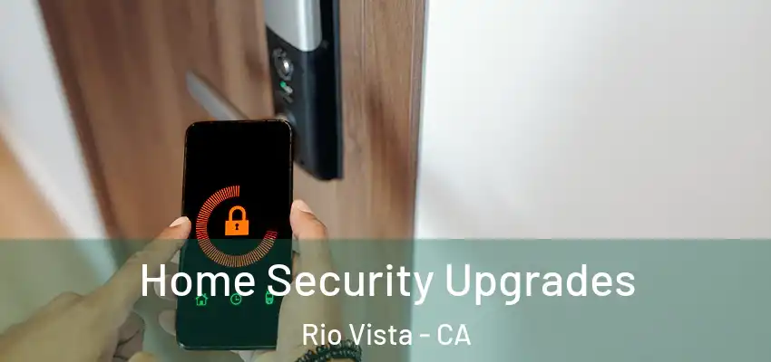  Home Security Upgrades Rio Vista - CA