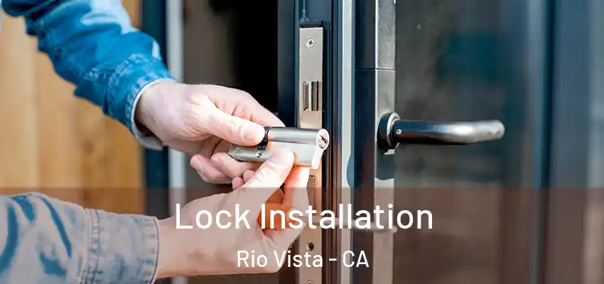  Lock Installation Rio Vista - CA