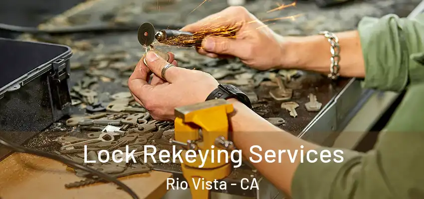  Lock Rekeying Services Rio Vista - CA