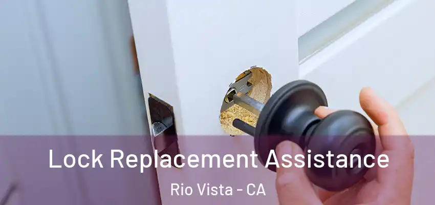 Lock Replacement Assistance Rio Vista - CA