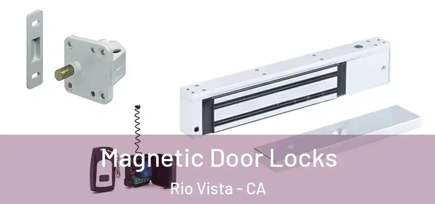  Magnetic Door Locks Rio Vista - CA