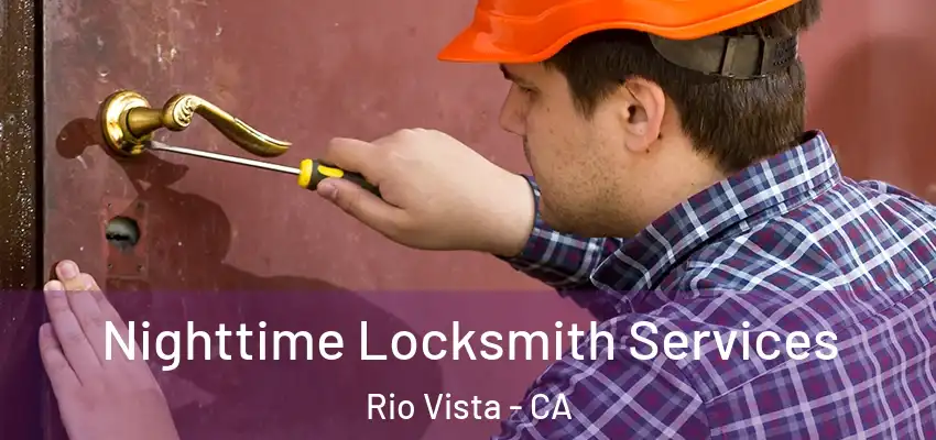Nighttime Locksmith Services Rio Vista - CA