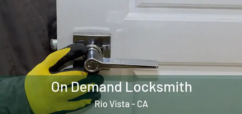 On Demand Locksmith Rio Vista - CA