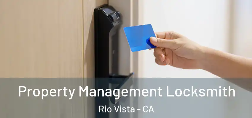  Property Management Locksmith Rio Vista - CA