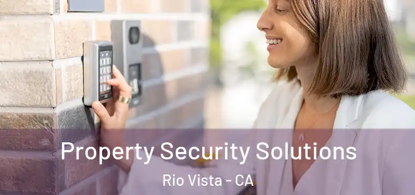 Property Security Solutions Rio Vista - CA