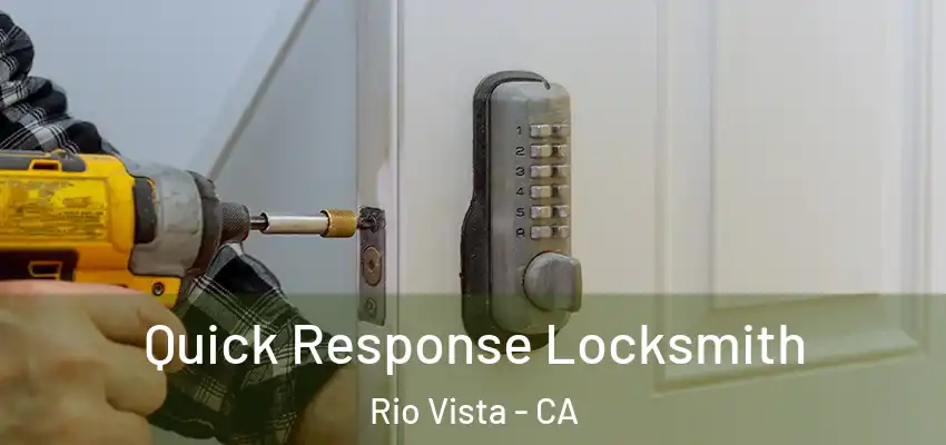 Quick Response Locksmith Rio Vista - CA