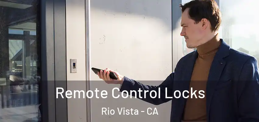 Remote Control Locks Rio Vista - CA