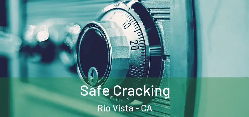  Safe Cracking Rio Vista - CA