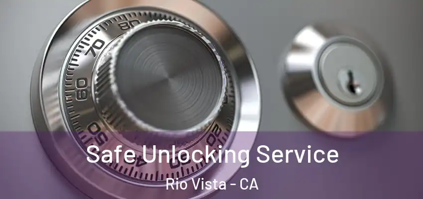  Safe Unlocking Service Rio Vista - CA