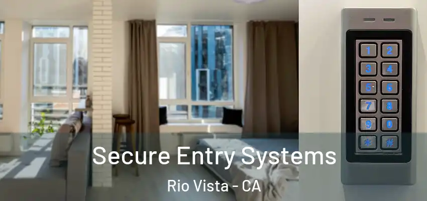  Secure Entry Systems Rio Vista - CA