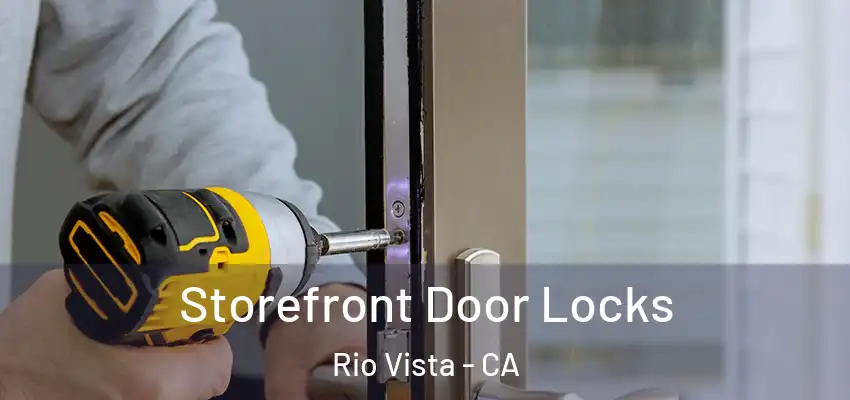  Storefront Door Locks Rio Vista - CA