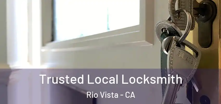  Trusted Local Locksmith Rio Vista - CA